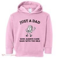 Just A Dad Who Always Came Back With The Milk FatherS Day Toddler Hoodie thumb 0