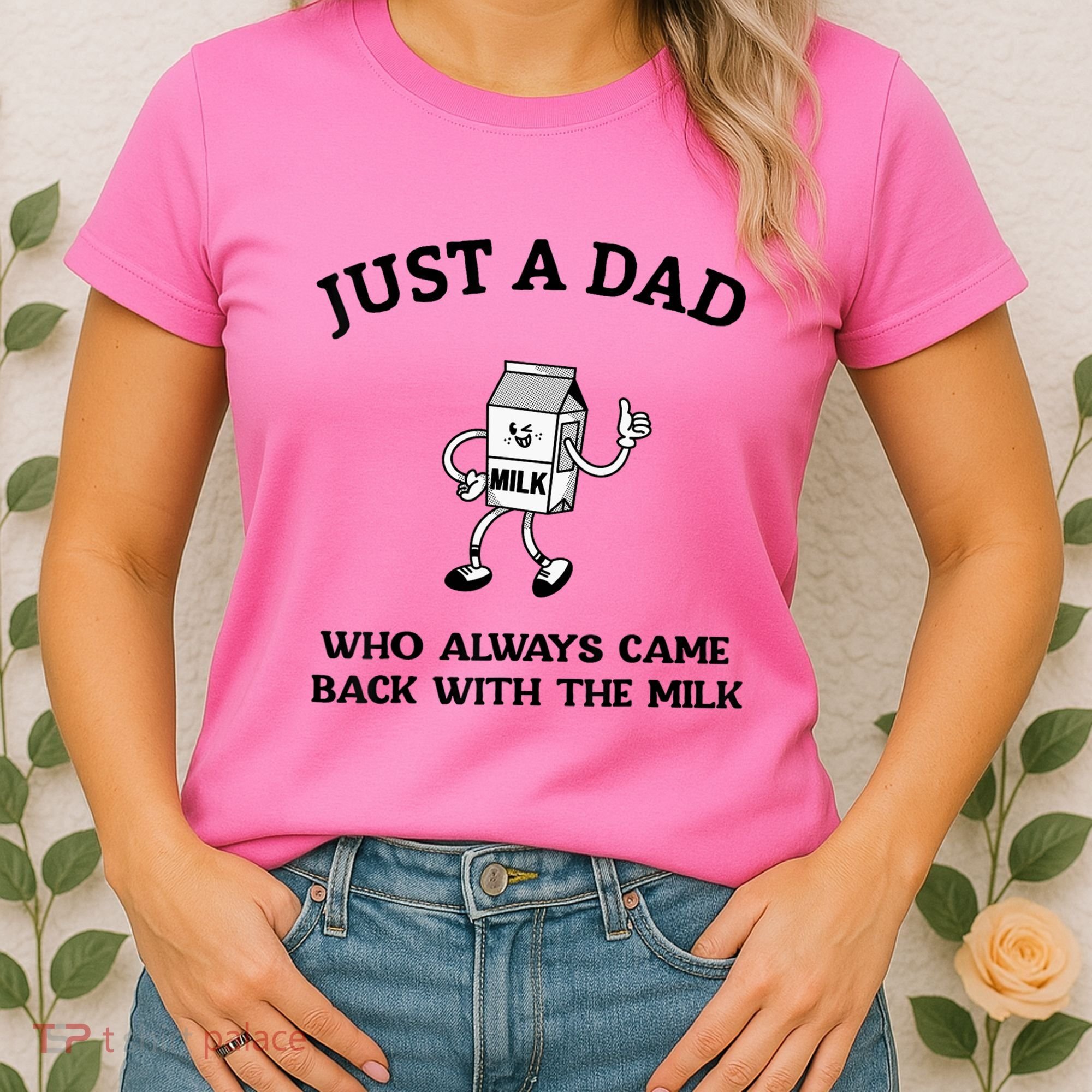 Just A Dad Who Always Came Back With The Milk FatherS Day Women's T-Shirt