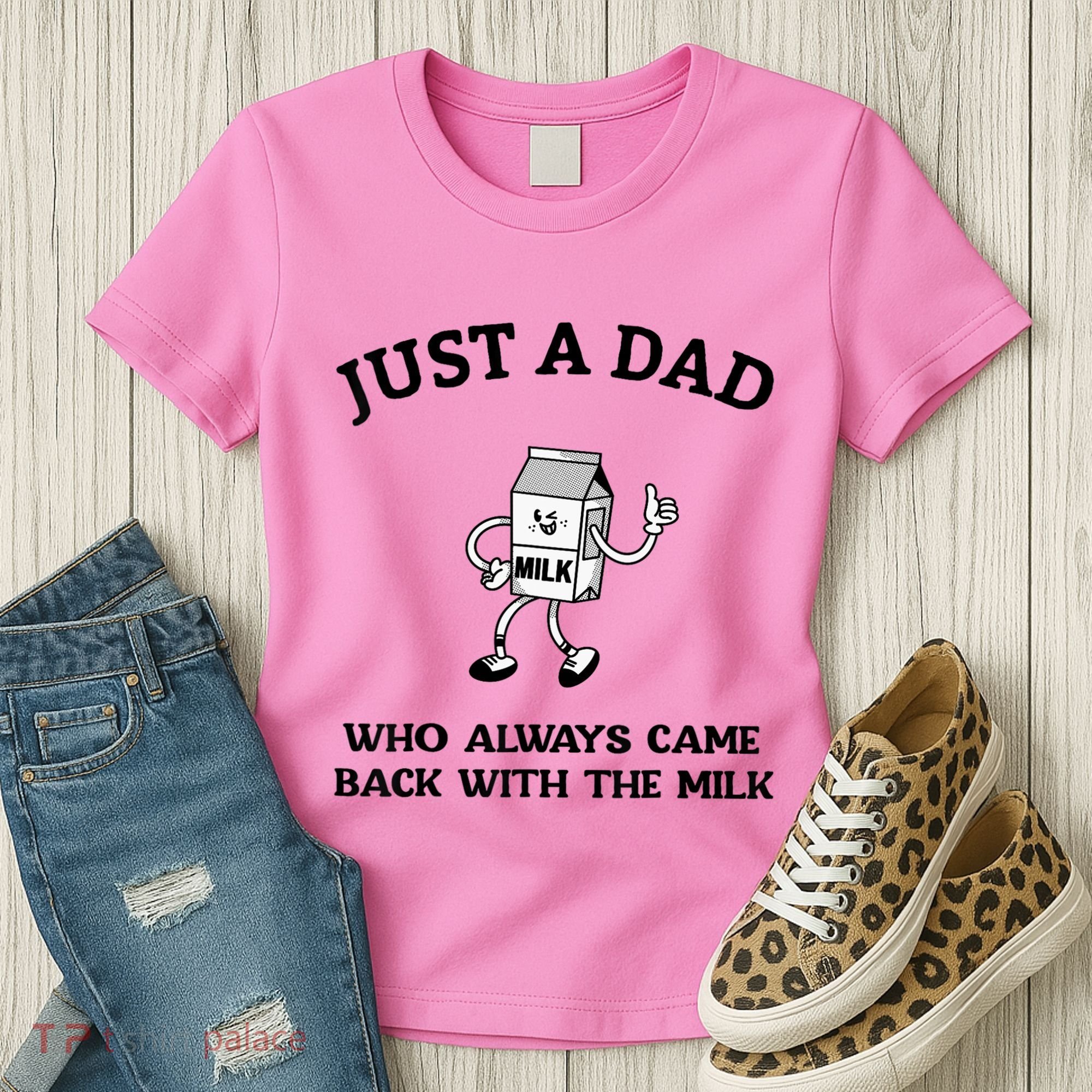 Just A Dad Who Always Came Back With The Milk FatherS Day Women's T-Shirt