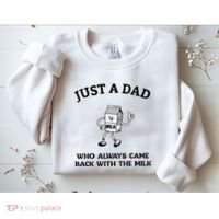 Just A Dad Who Always Came Back With The Milk FatherS Day Sweatshirt thumb 2
