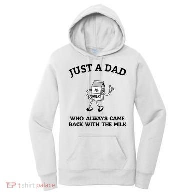Just A Dad Who Always Came Back With The Milk FatherS Day Women's Hoodie