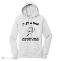 Just A Dad Who Always Came Back With The Milk FatherS Day Women's Hoodie thumb 0