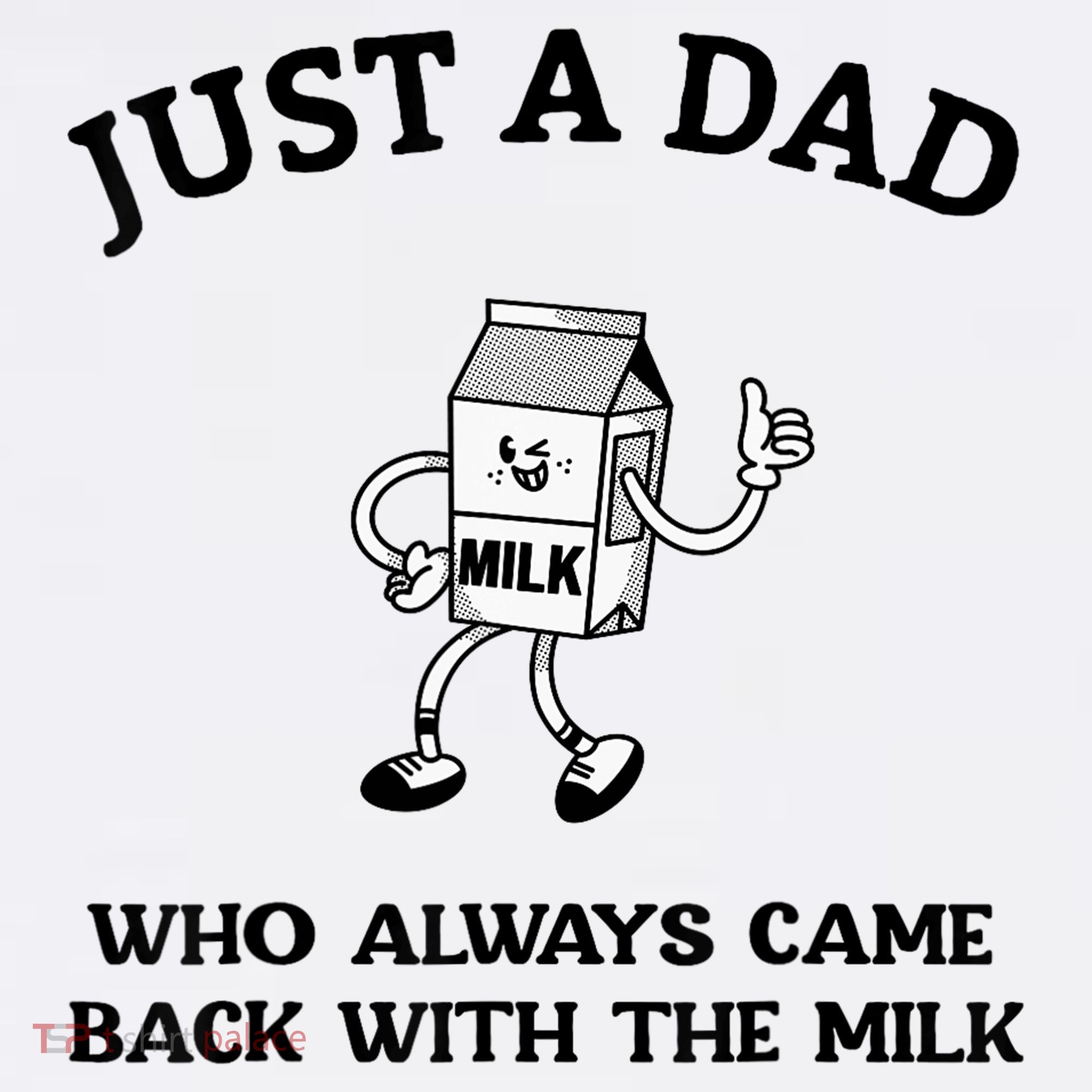 Just A Dad Who Always Came Back With The Milk FatherS Day Women's Hoodie
