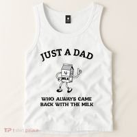Just A Dad Who Always Came Back With The Milk FatherS Day Tank Top thumb 2