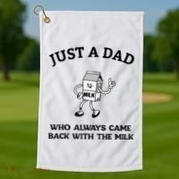 Just A Dad Who Always Came Back With The Milk FatherS Day Golf Towel thumb 1