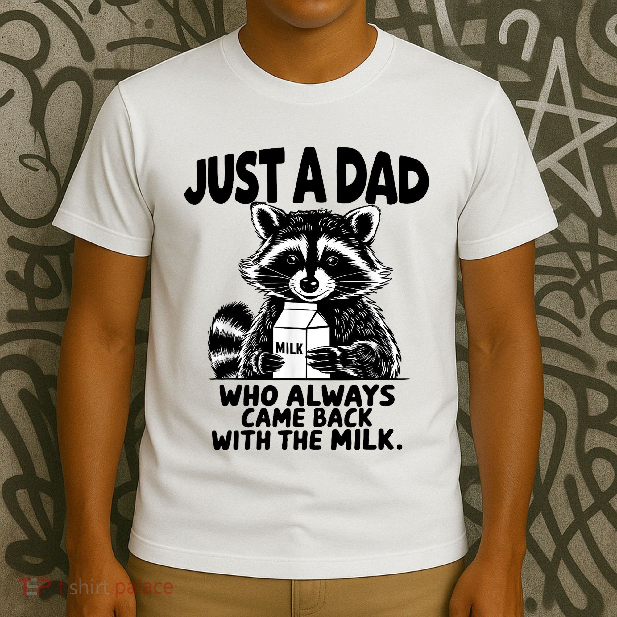Just A Dad Who Always Came Back With The Milk Funny Dad Joke T-Shirt