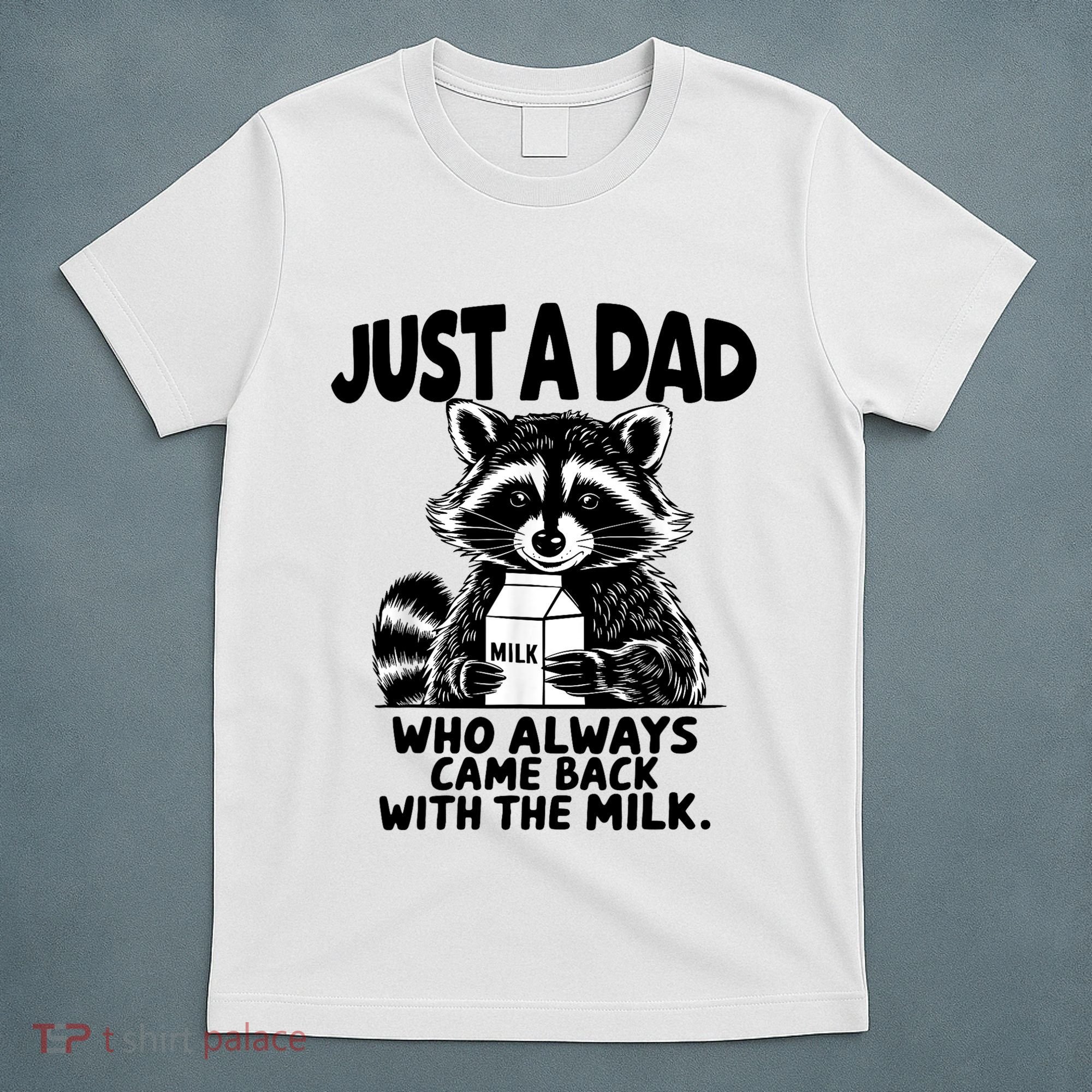 Just A Dad Who Always Came Back With The Milk Funny Dad Joke T-Shirt