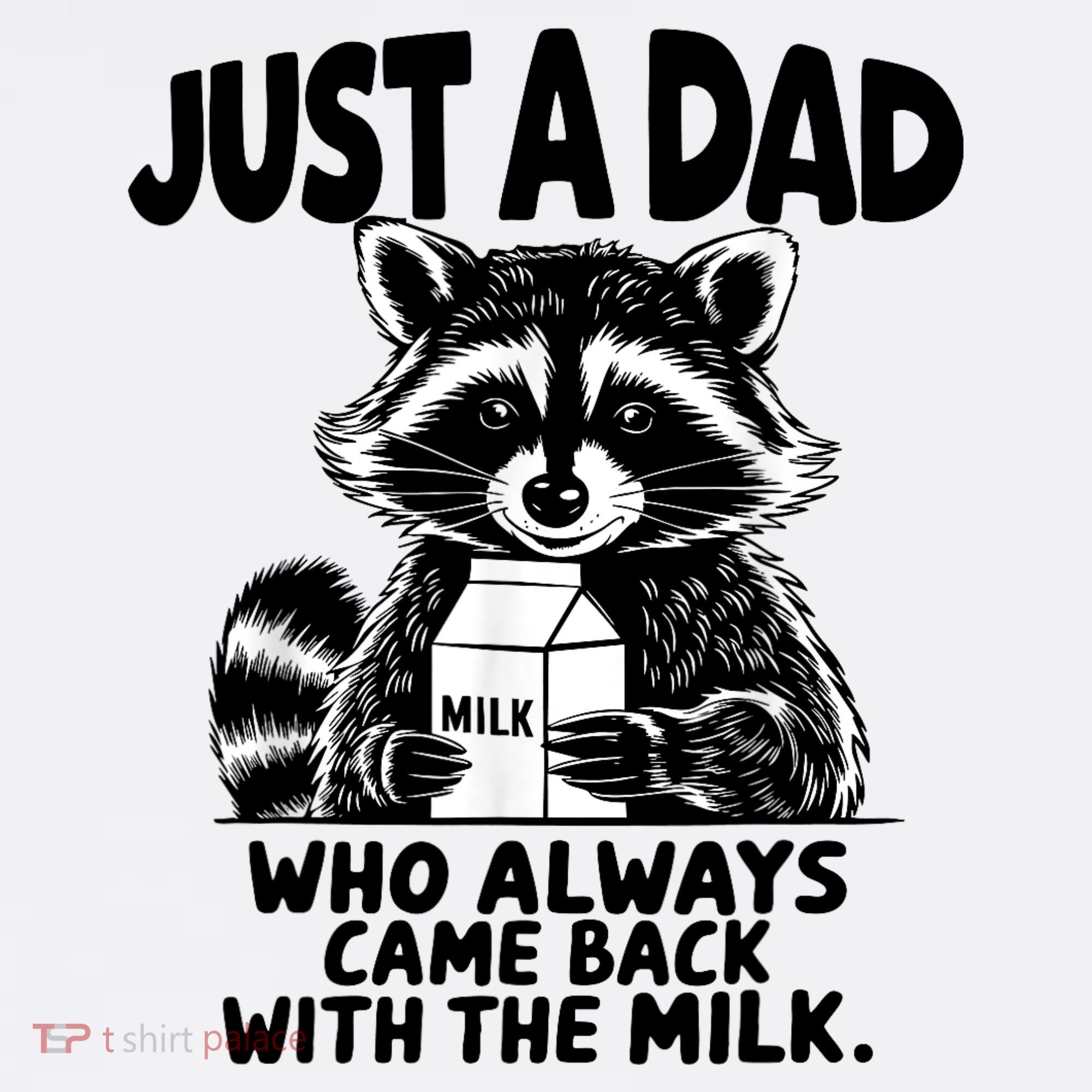 Just A Dad Who Always Came Back With The Milk Funny Dad Joke T-Shirt