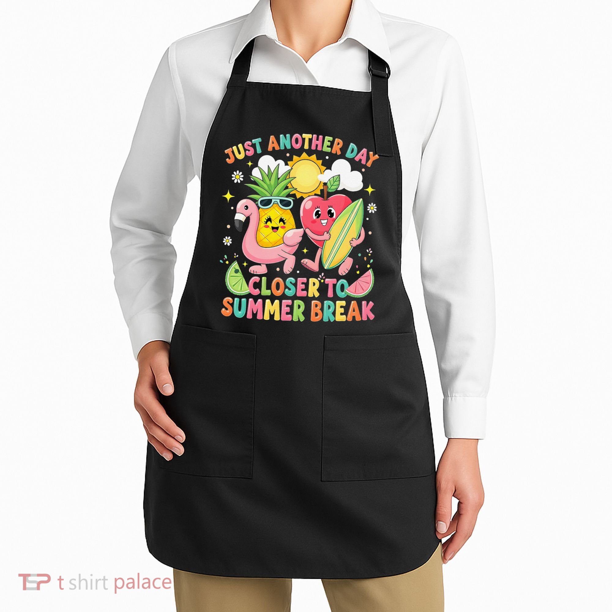 Just Another Day Closer To Summer Break Teacher Apron