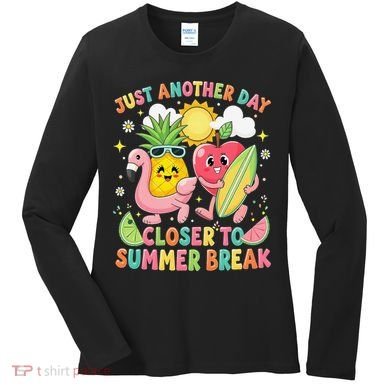 Just Another Day Closer To Summer Break Teacher Women's Long Sleeve Shirt