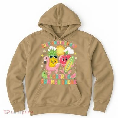 Just Another Day Closer To Summer Break Teacher Hoodie