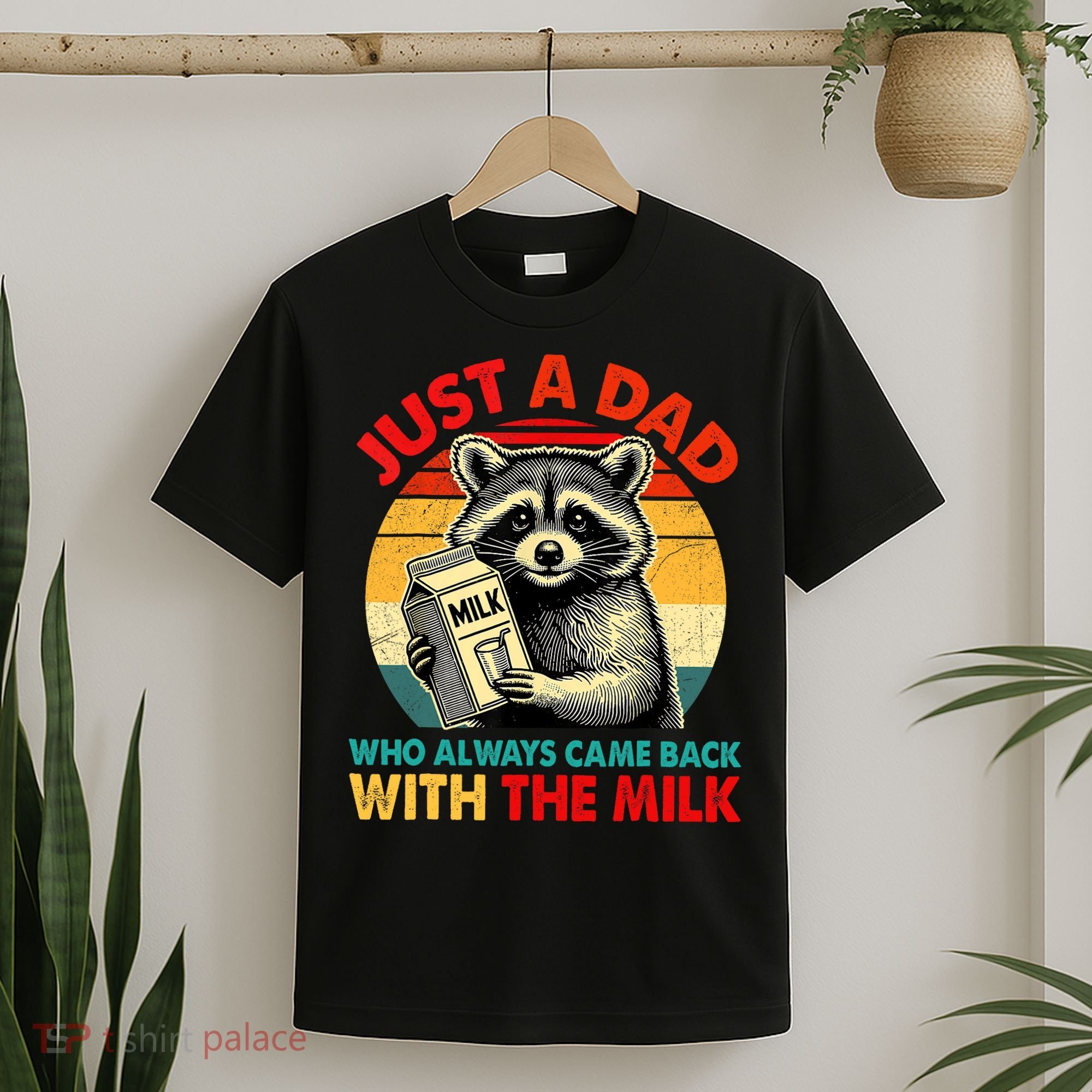 Just A Dad Who Always Came Back With The Milk Fathers Day  T-Shirt
