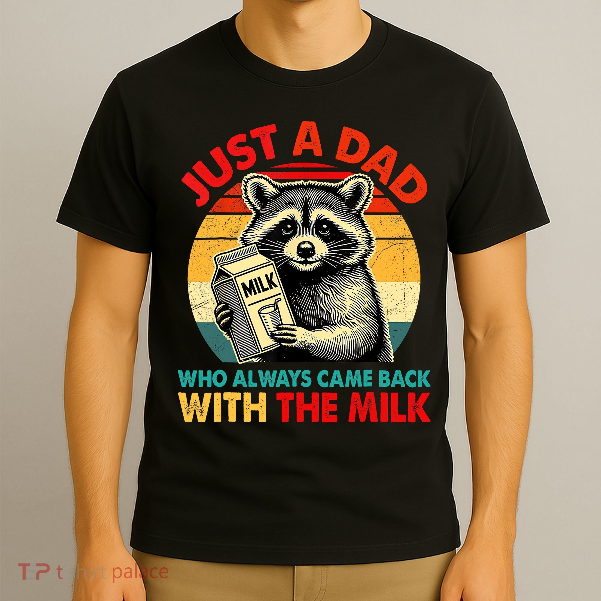 Just A Dad Who Always Came Back With The Milk Fathers Day  T-Shirt