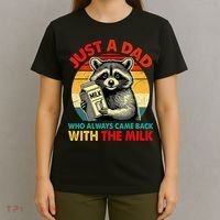 Just A Dad Who Always Came Back With The Milk Fathers Day  T-Shirt thumb 4