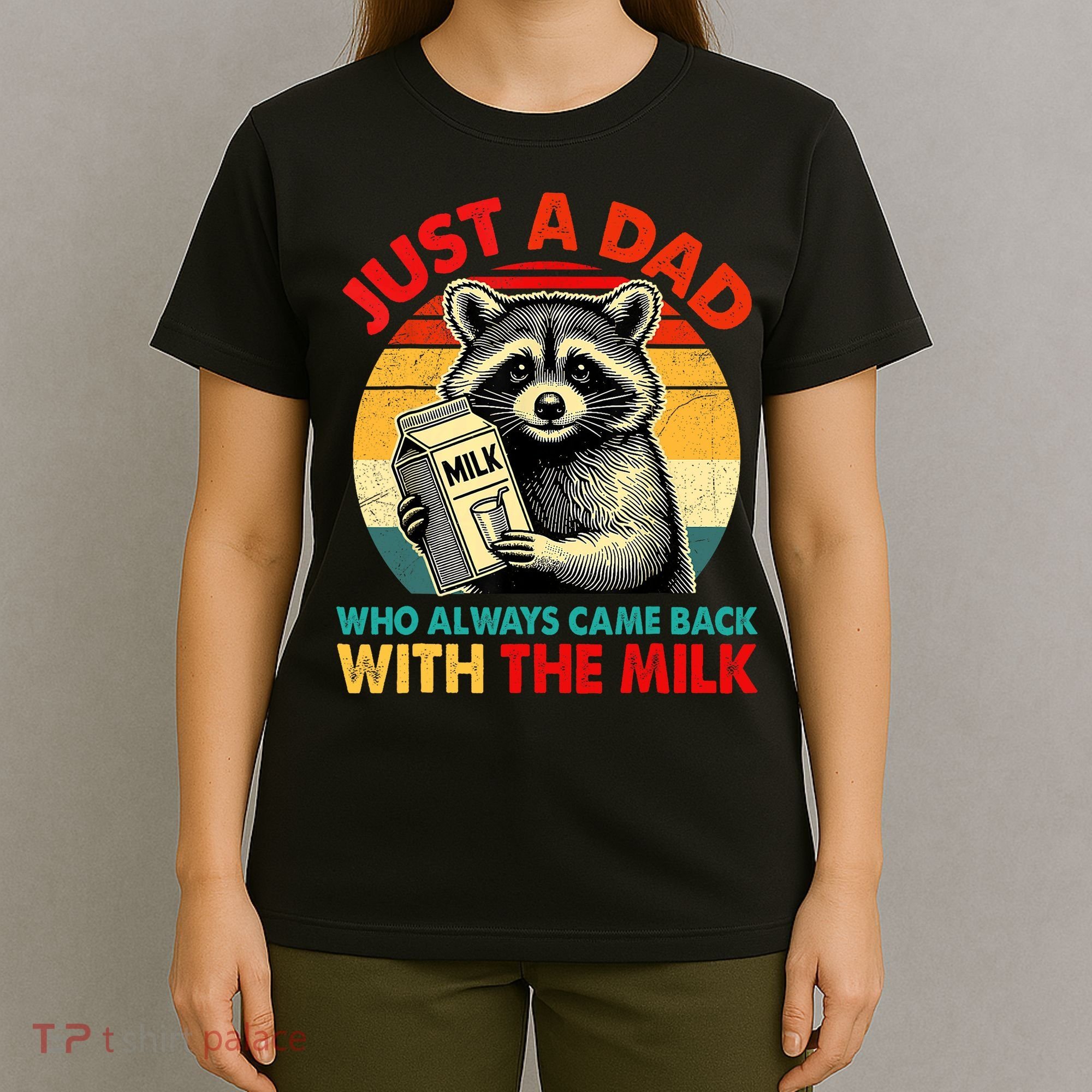 Just A Dad Who Always Came Back With The Milk Fathers Day  T-Shirt