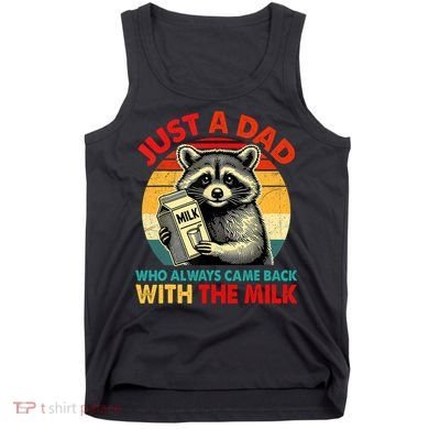 Just A Dad Who Always Came Back With The Milk Fathers Day  Tank Top