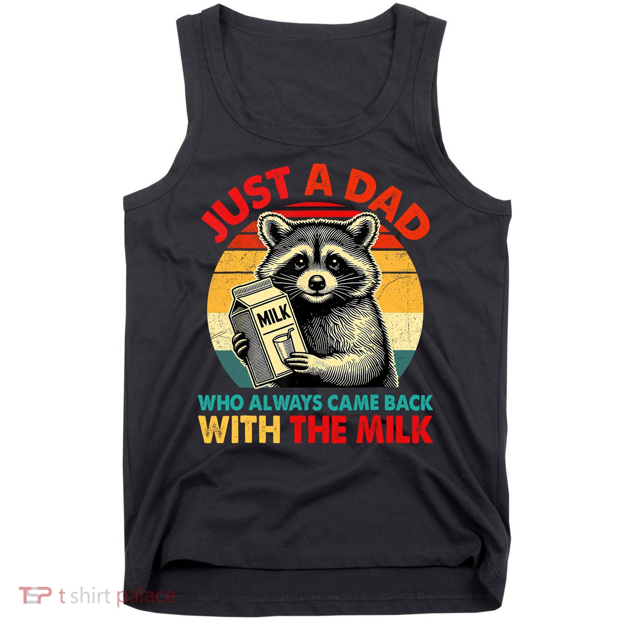 Just A Dad Who Always Came Back With The Milk Fathers Day  Tank Top