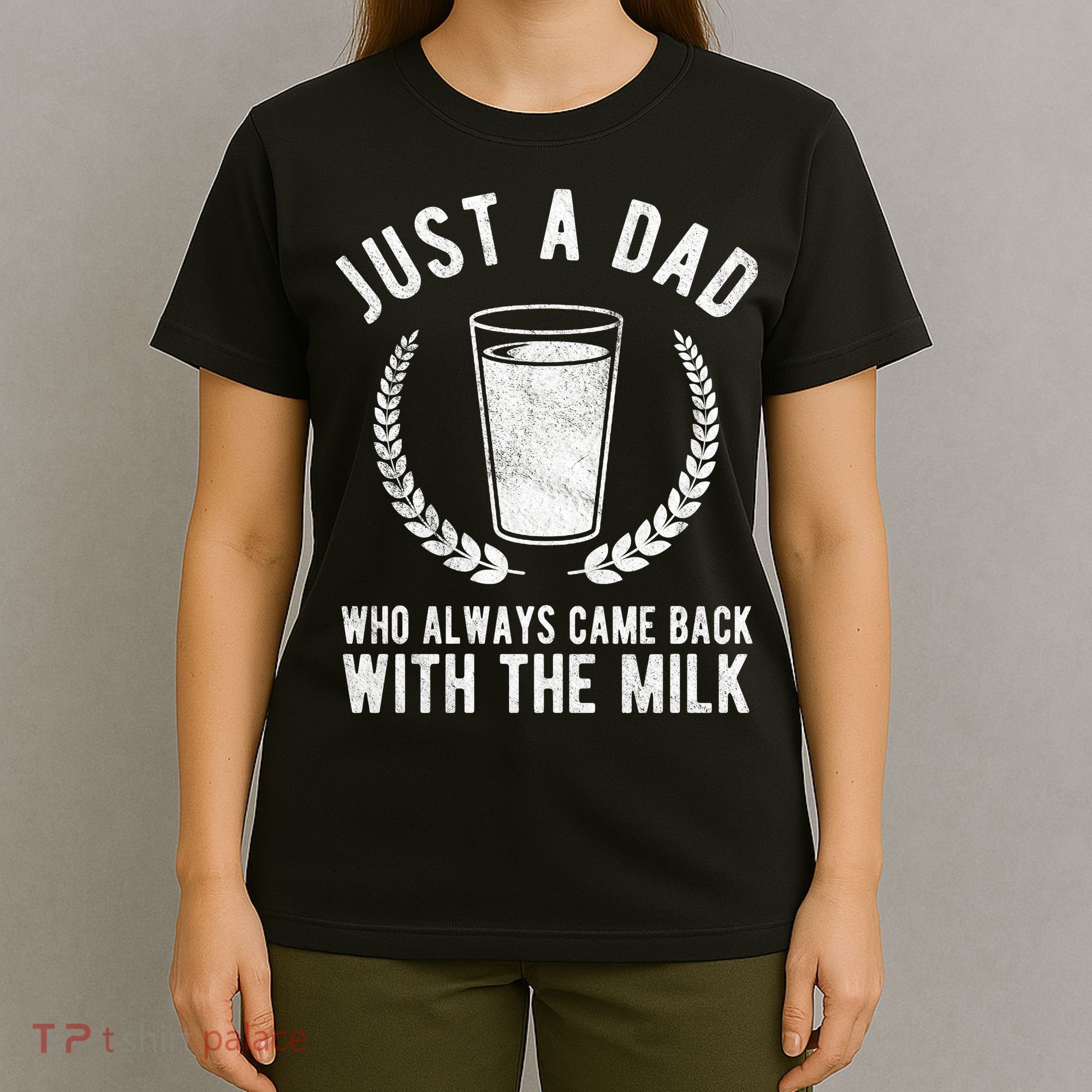 Just A Dad Who Always Came Back With The Milk T-Shirt