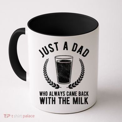 Just A Dad Who Always Came Back With The Milk Coffee Mug