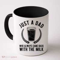 Just A Dad Who Always Came Back With The Milk Coffee Mug thumb 0