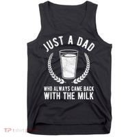 Just A Dad Who Always Came Back With The Milk Tank Top thumb 0