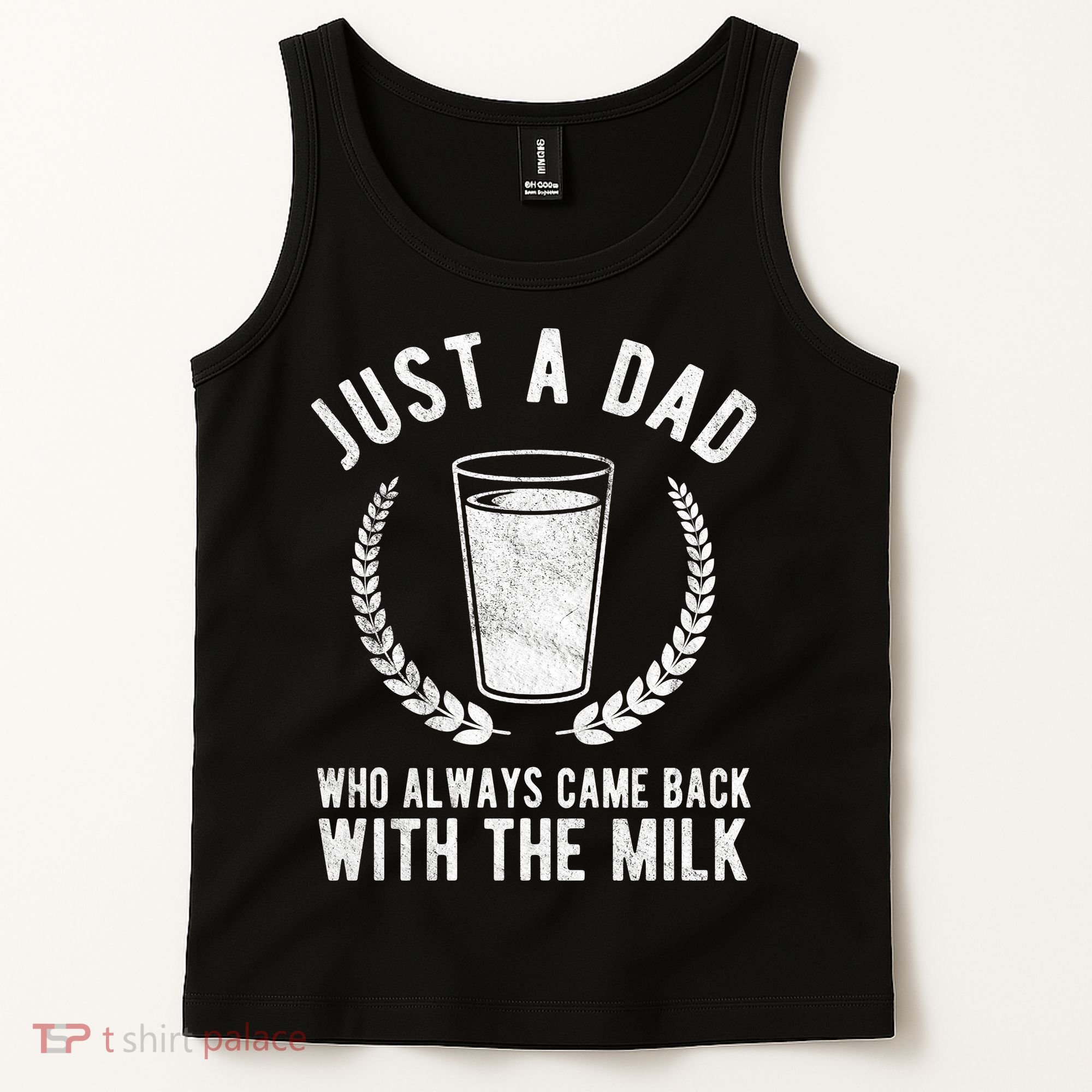 Just A Dad Who Always Came Back With The Milk Tank Top