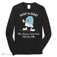 Just A Dad Who Always Came Back With The Milk Long Sleeve Shirt thumb 0