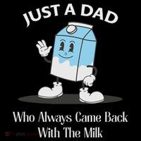 Just A Dad Who Always Came Back With The Milk Long Sleeve Shirt thumb 2