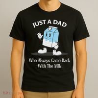 Just A Dad Who Always Came Back With The Milk T-Shirt thumb 3