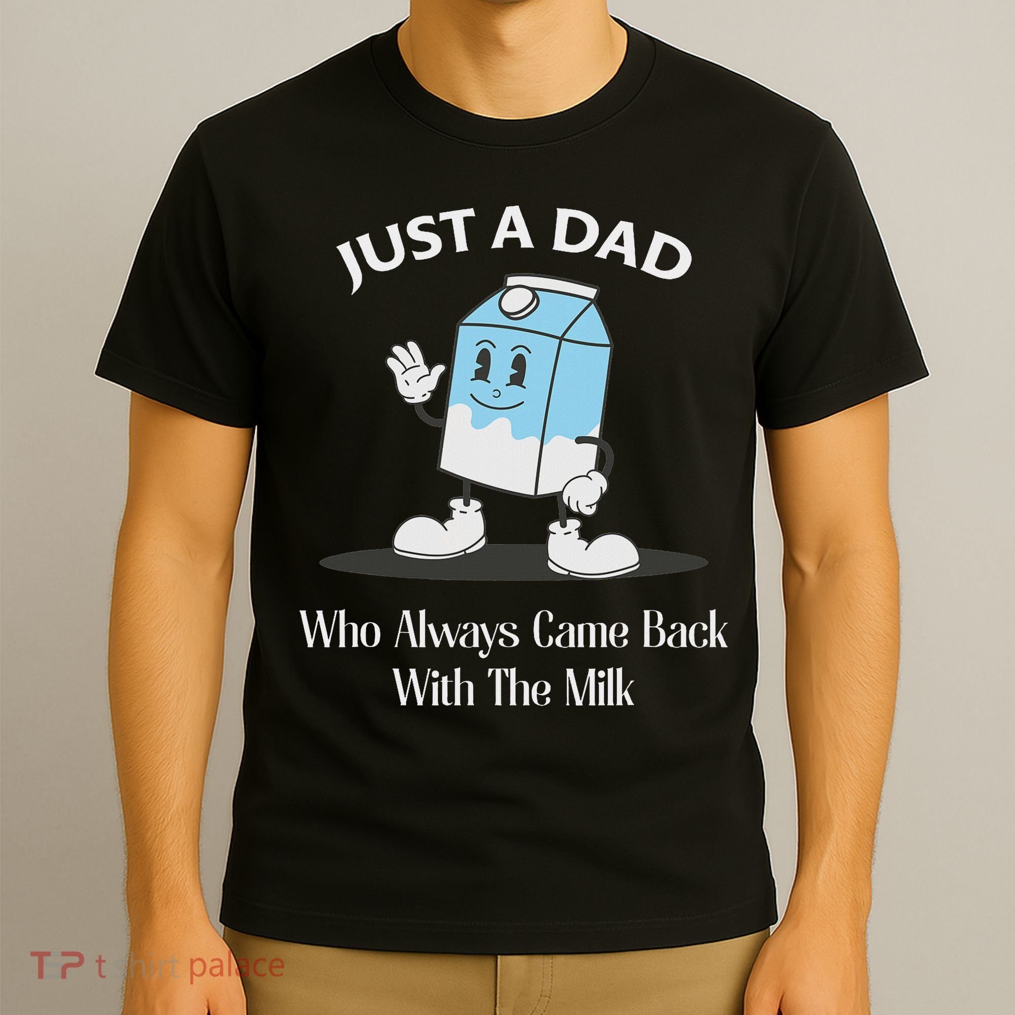 Just A Dad Who Always Came Back With The Milk T-Shirt