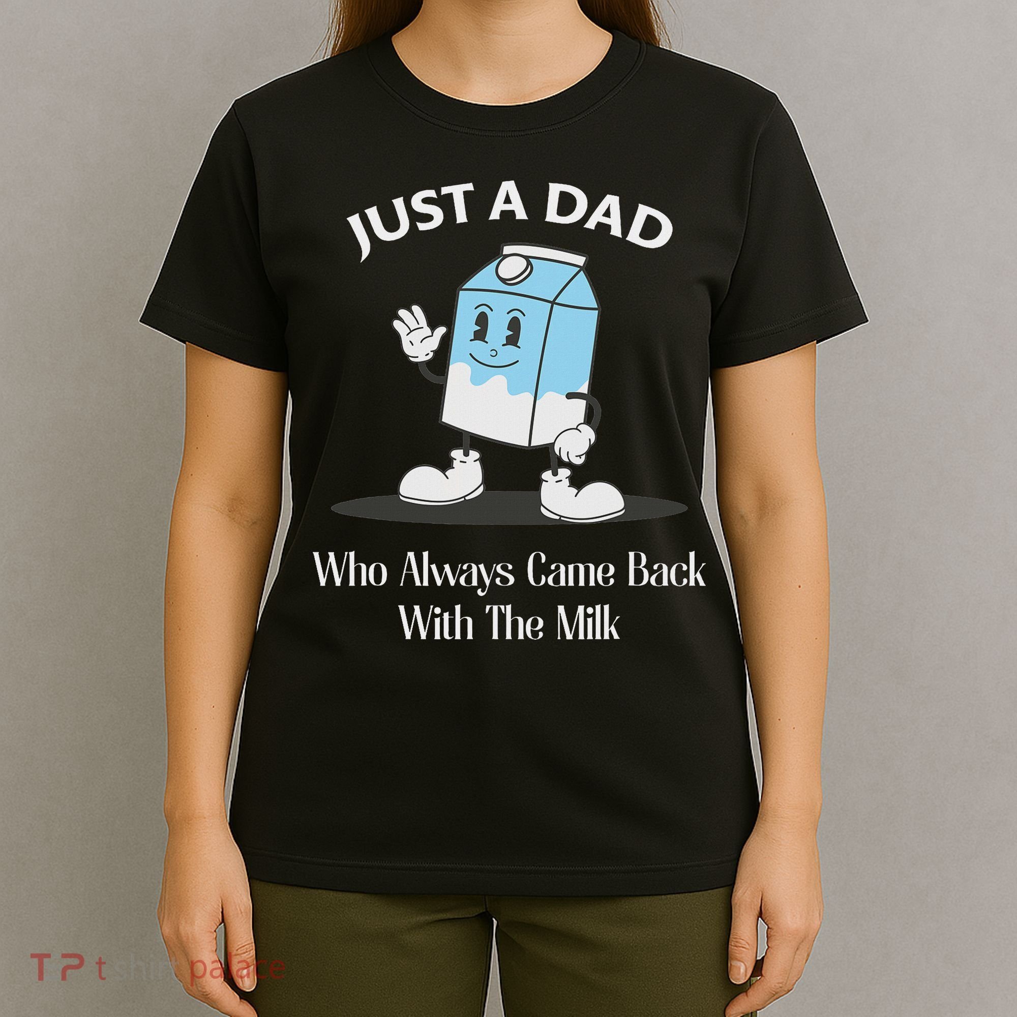 Just A Dad Who Always Came Back With The Milk T-Shirt