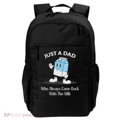 Just A Dad Who Always Came Back With The Milk Backpack