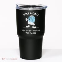 Just A Dad Who Always Came Back With The Milk Tumbler thumb 0