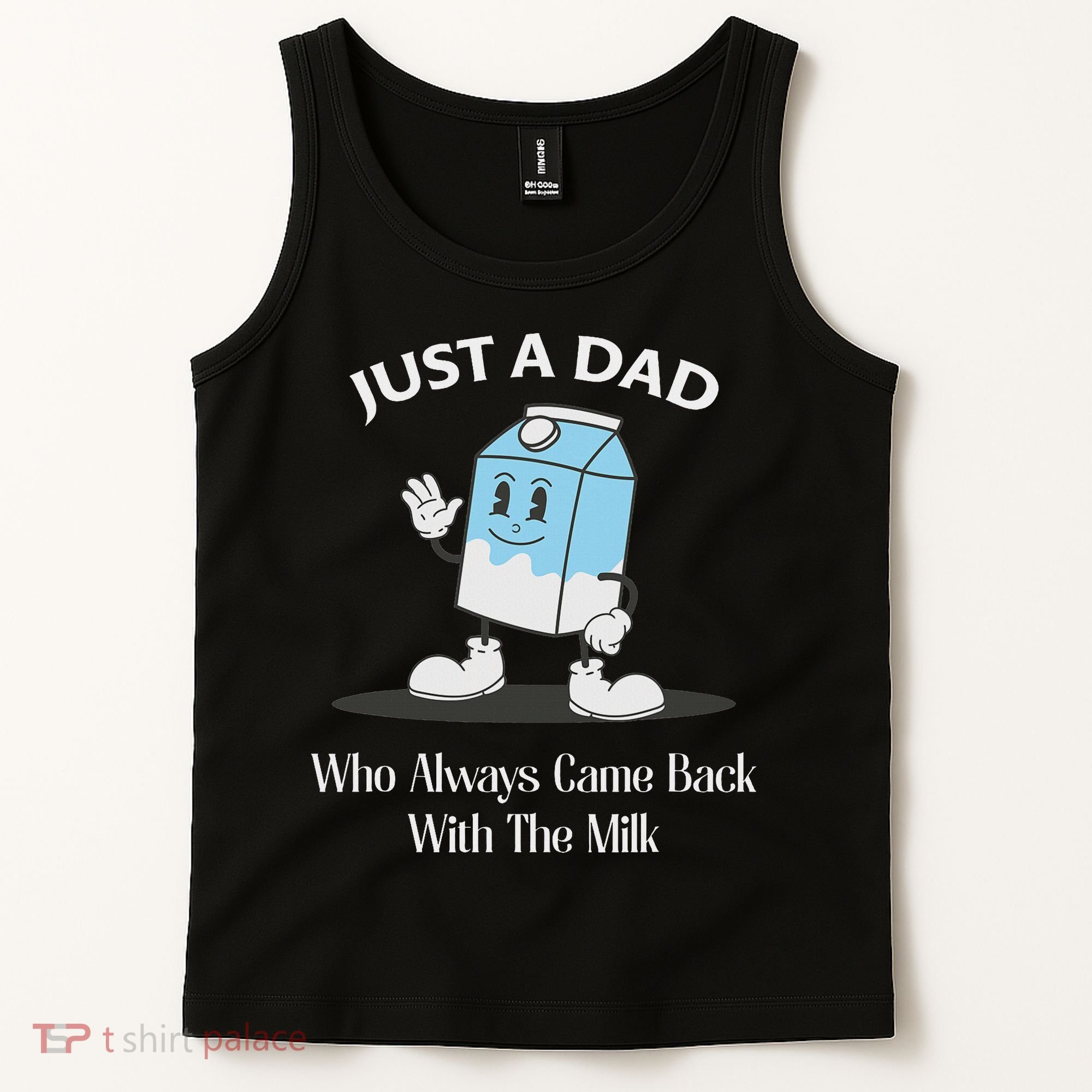 Just A Dad Who Always Came Back With The Milk Tank Top