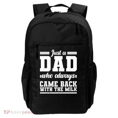 Just A Dad Who Always Came Back With The Milk Backpack