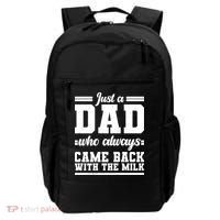 Just A Dad Who Always Came Back With The Milk Backpack thumb 0