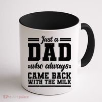 Just A Dad Who Always Came Back With The Milk Coffee Mug thumb 1