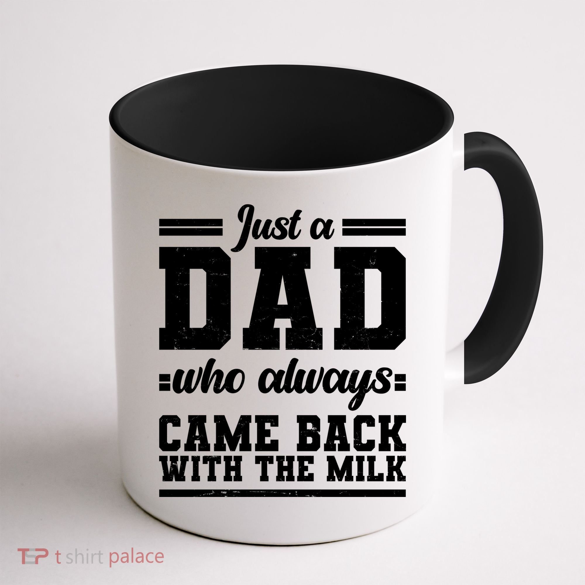 Just A Dad Who Always Came Back With The Milk Coffee Mug