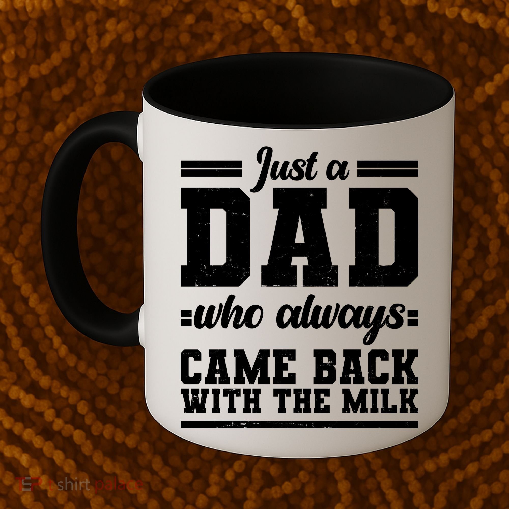 Just A Dad Who Always Came Back With The Milk Coffee Mug