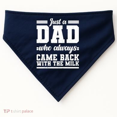 Just A Dad Who Always Came Back With The Milk USA-Made Doggie Bandana