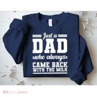 Just A Dad Who Always Came Back With The Milk Sweatshirt thumb 2