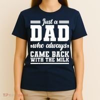 Just A Dad Who Always Came Back With The Milk T-Shirt thumb 4