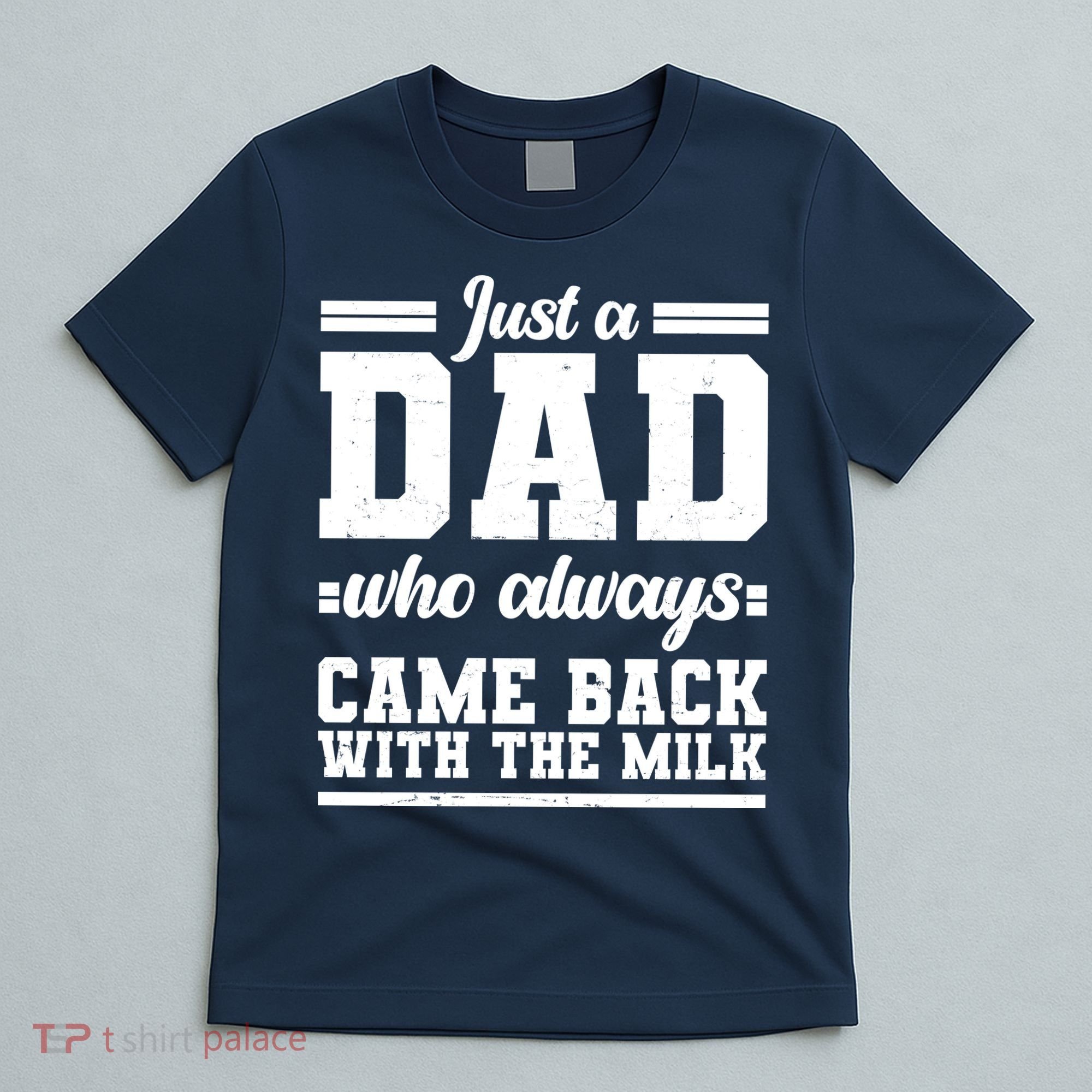 Just A Dad Who Always Came Back With The Milk T-Shirt
