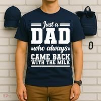 Just A Dad Who Always Came Back With The Milk T-Shirt thumb 6