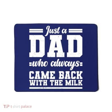 Just A Dad Who Always Came Back With The Milk Mousepad