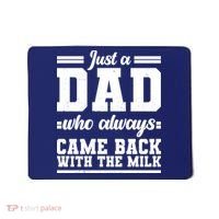 Just A Dad Who Always Came Back With The Milk Mousepad thumb 0
