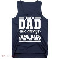 Just A Dad Who Always Came Back With The Milk Tank Top thumb 0