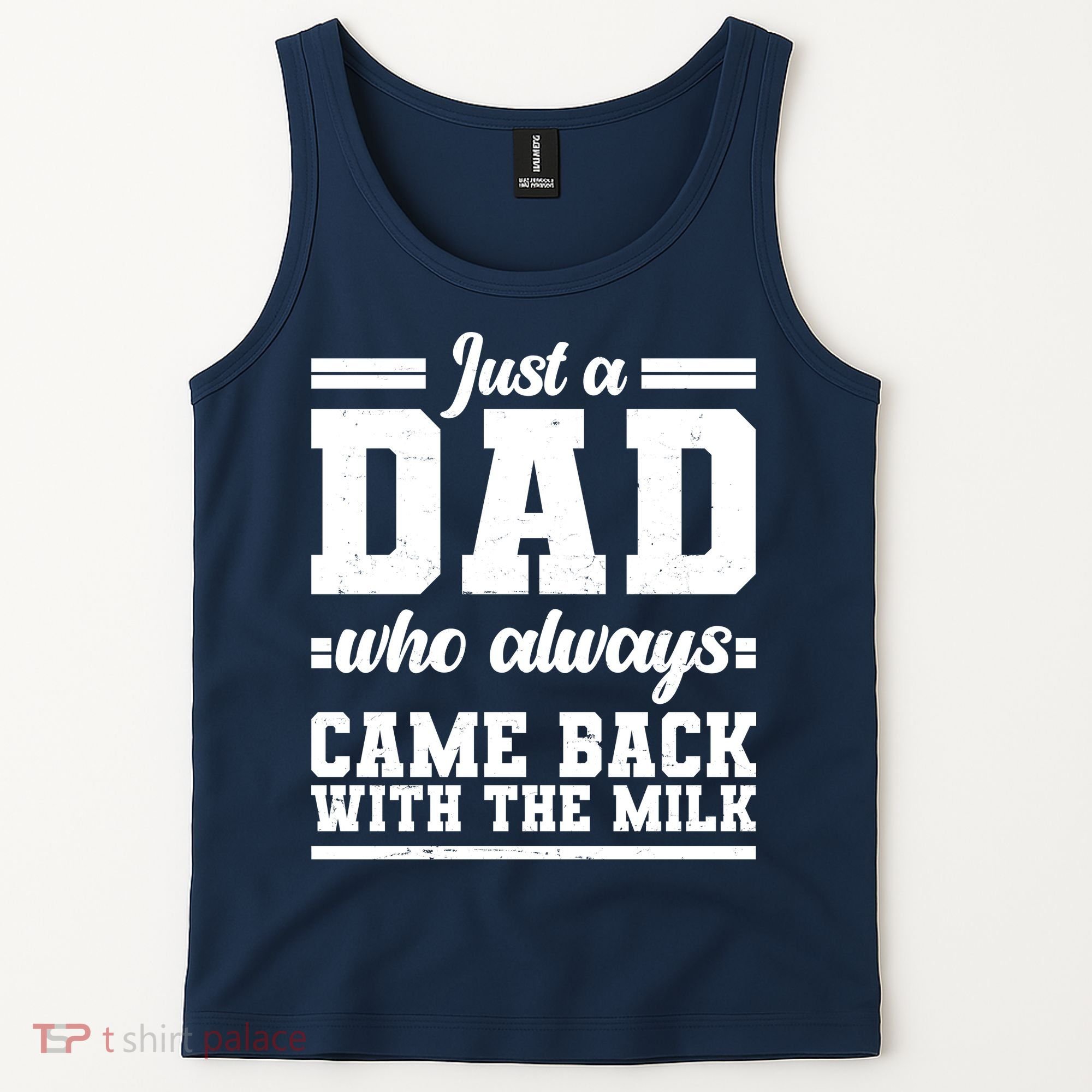 Just A Dad Who Always Came Back With The Milk Tank Top