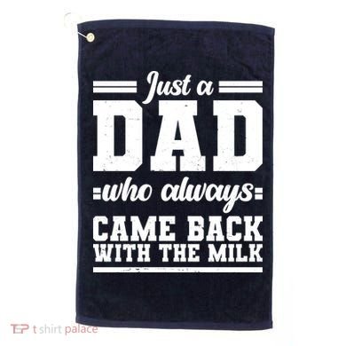 Just A Dad Who Always Came Back With The Milk Golf Towel