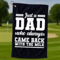 Just A Dad Who Always Came Back With The Milk Golf Towel thumb 1